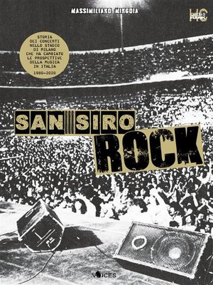cover image of San Siro Rock. Storia dei concerti nello stadio di Milano che ha cambiato la prospettiva della musica in Italia 1980-2020